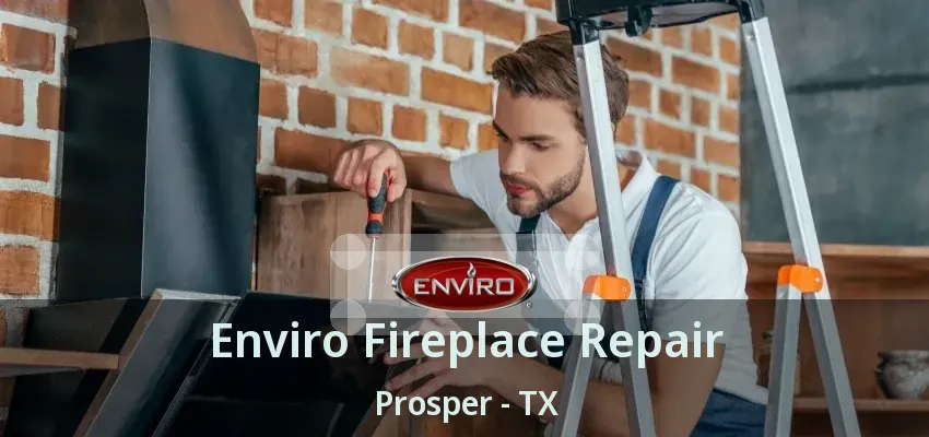 Enviro Fireplace Repair Prosper - TX