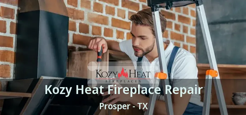 Kozy Heat Fireplace Repair Prosper - TX