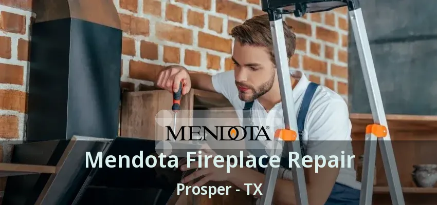 Mendota Fireplace Repair Prosper - TX