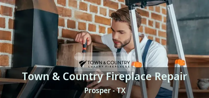 Town & Country Fireplace Repair Prosper - TX