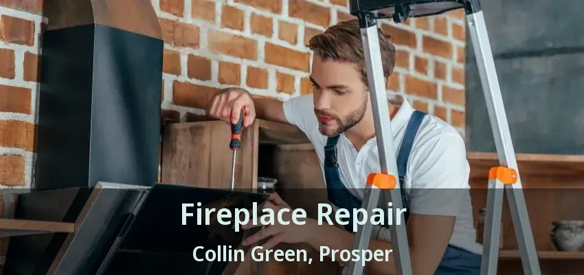 Fireplace Repair Collin Green, Prosper - TX