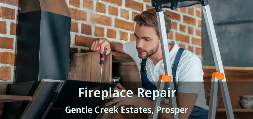 Fireplace Repair Gentle Creek Estates, Prosper - TX