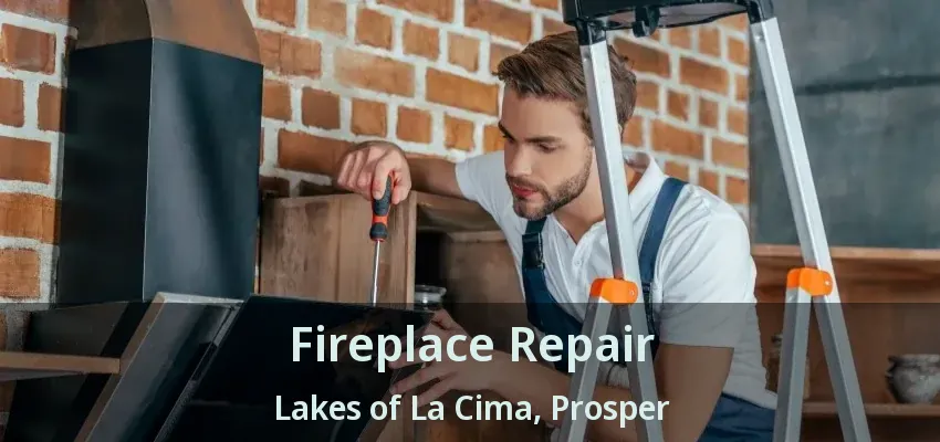 Fireplace Repair Lakes of La Cima, Prosper - TX