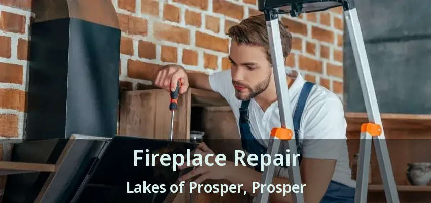 Fireplace Repair Lakes of Prosper, Prosper - TX