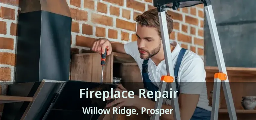 Fireplace Repair Willow Ridge, Prosper - TX