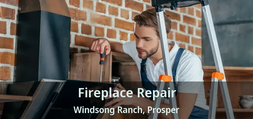 Fireplace Repair Windsong Ranch, Prosper - TX