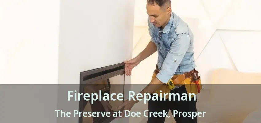 Fireplace Repairman The Preserve at Doe Creek, Prosper - TX