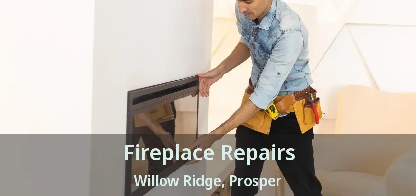 Fireplace Repairs Willow Ridge, Prosper - TX
