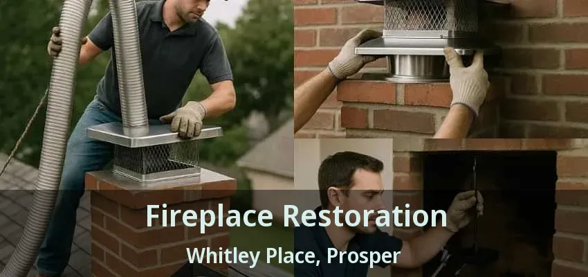 Fireplace Restoration Whitley Place, Prosper - TX