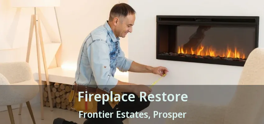 Fireplace Restore Frontier Estates, Prosper - TX