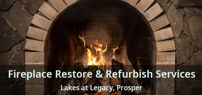 Fireplace Restore & Refurbish Services Lakes at Legacy, Prosper - TX