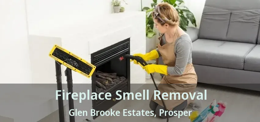 Fireplace Smell Removal Glen Brooke Estates, Prosper - TX