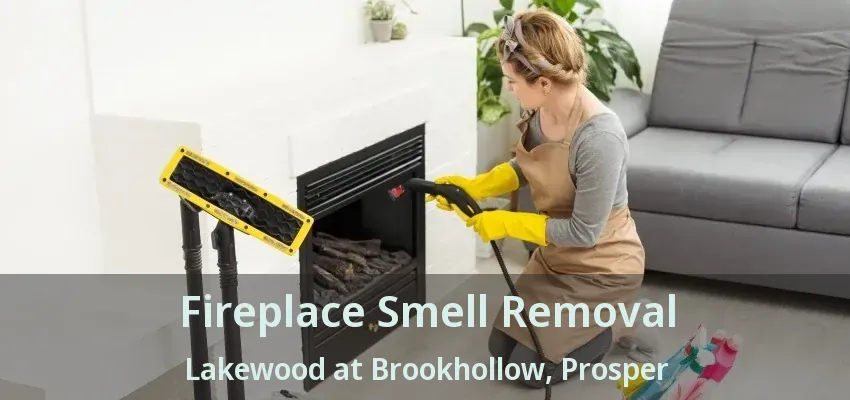 Fireplace Smell Removal Lakewood at Brookhollow, Prosper - TX