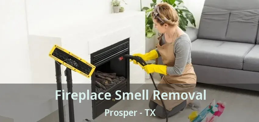 Fireplace Smell Removal Prosper - TX