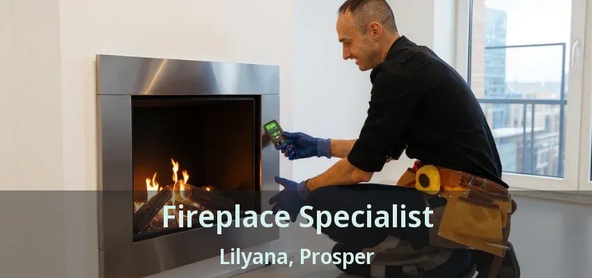 Fireplace Specialist Lilyana, Prosper - TX