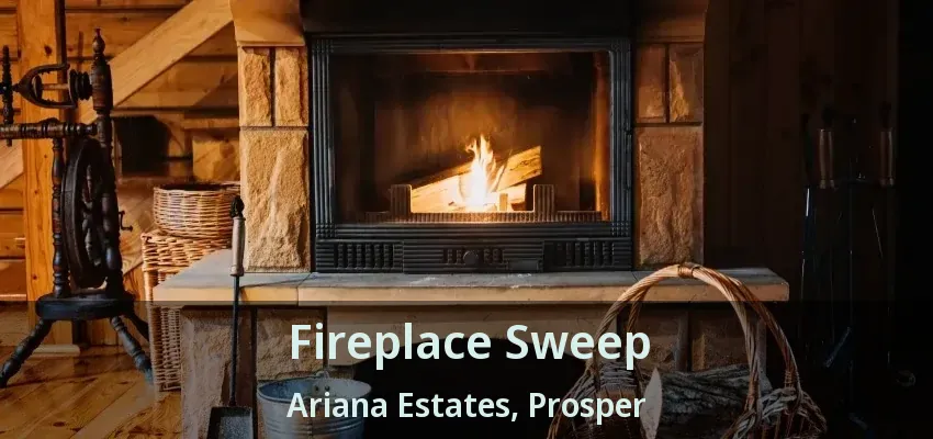 Fireplace Sweep Ariana Estates, Prosper - TX