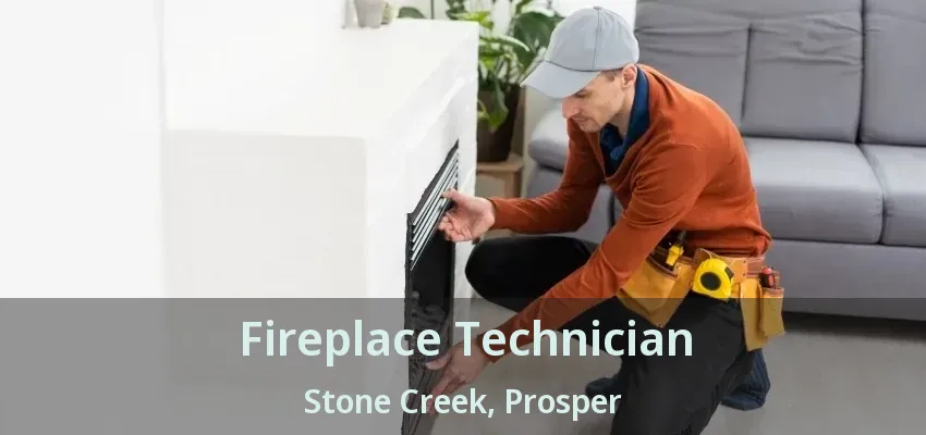Fireplace Technician Stone Creek, Prosper - TX