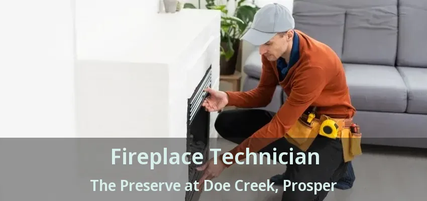Fireplace Technician The Preserve at Doe Creek, Prosper - TX