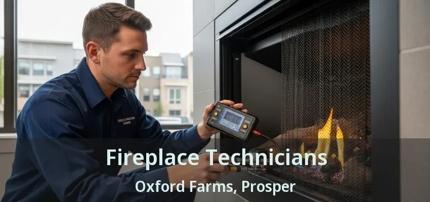 Fireplace Technicians Oxford Farms, Prosper - TX