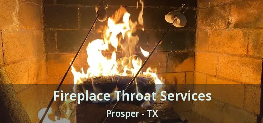 Fireplace Throat Services Prosper - TX