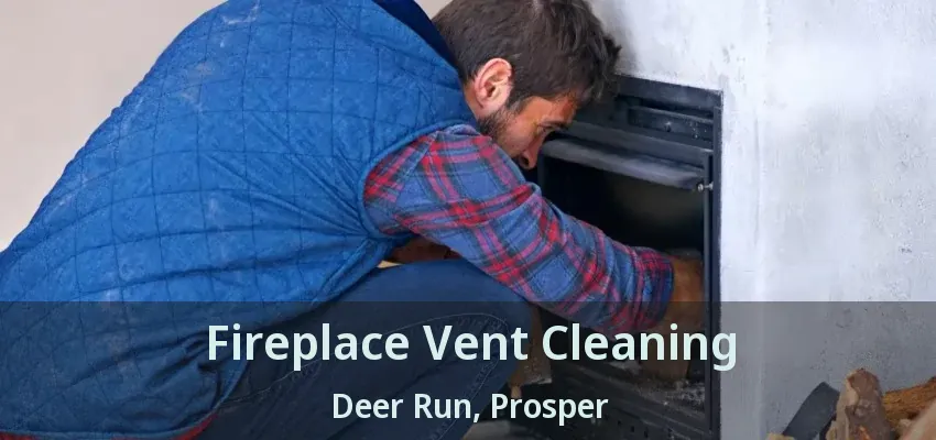 Fireplace Vent Cleaning Deer Run, Prosper - TX