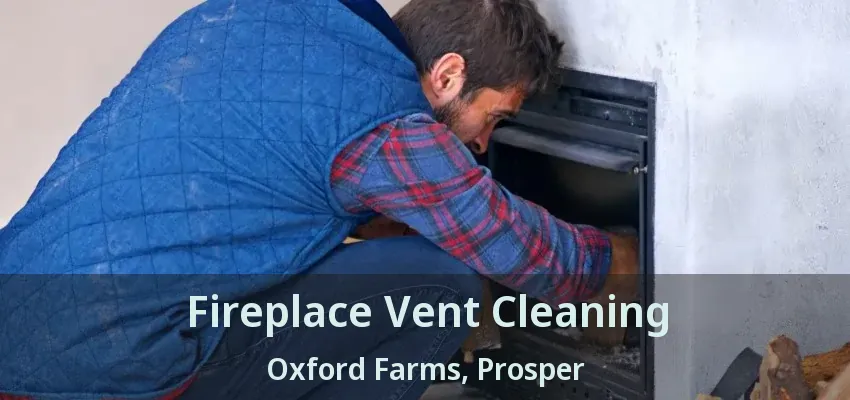 Fireplace Vent Cleaning Oxford Farms, Prosper - TX