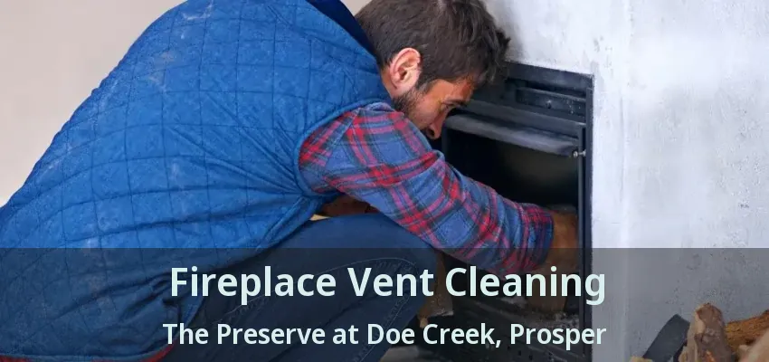 Fireplace Vent Cleaning The Preserve at Doe Creek, Prosper - TX