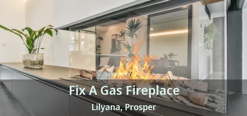 Fix A Gas Fireplace Lilyana, Prosper - TX