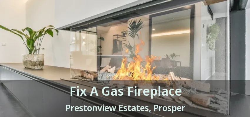Fix A Gas Fireplace Prestonview Estates, Prosper - TX