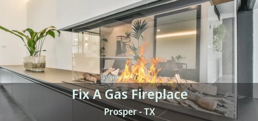 Fix A Gas Fireplace Prosper - TX