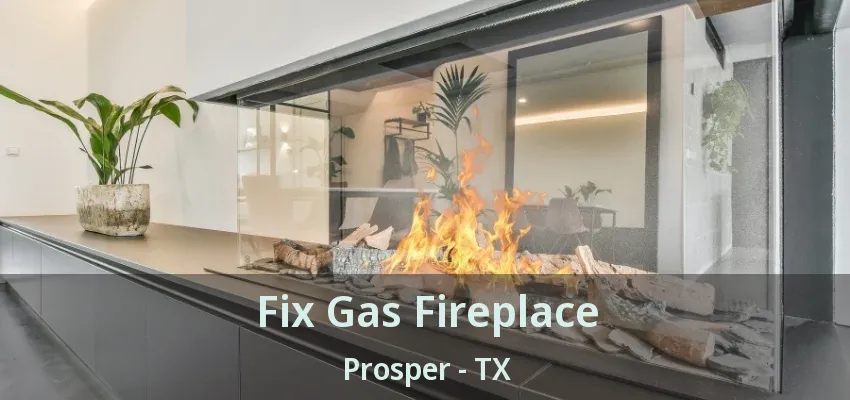 Fix Gas Fireplace Prosper - TX
