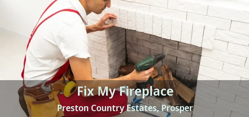 Fix My Fireplace Preston Country Estates, Prosper - TX