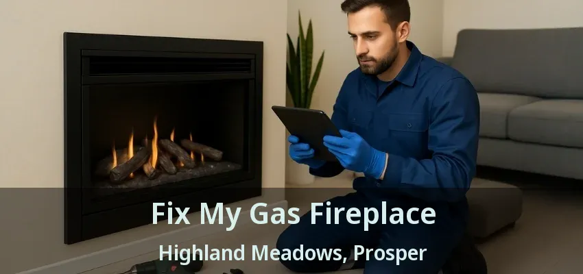 Fix My Gas Fireplace Highland Meadows, Prosper - TX