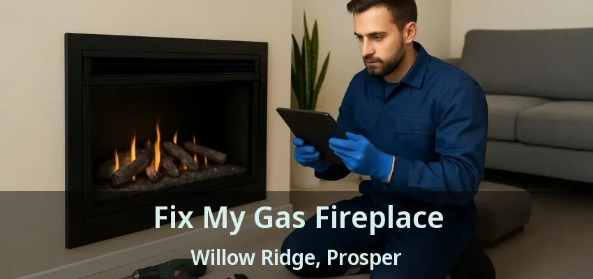 Fix My Gas Fireplace Willow Ridge, Prosper - TX