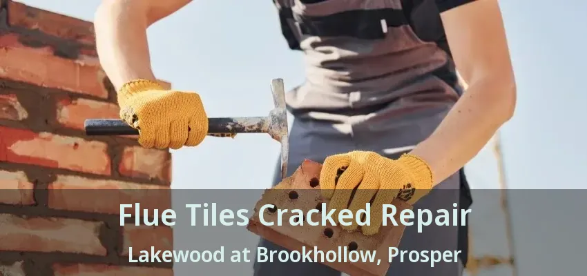 Flue Tiles Cracked Repair Lakewood at Brookhollow, Prosper - TX