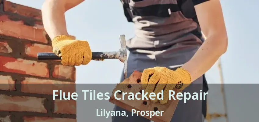 Flue Tiles Cracked Repair Lilyana, Prosper - TX