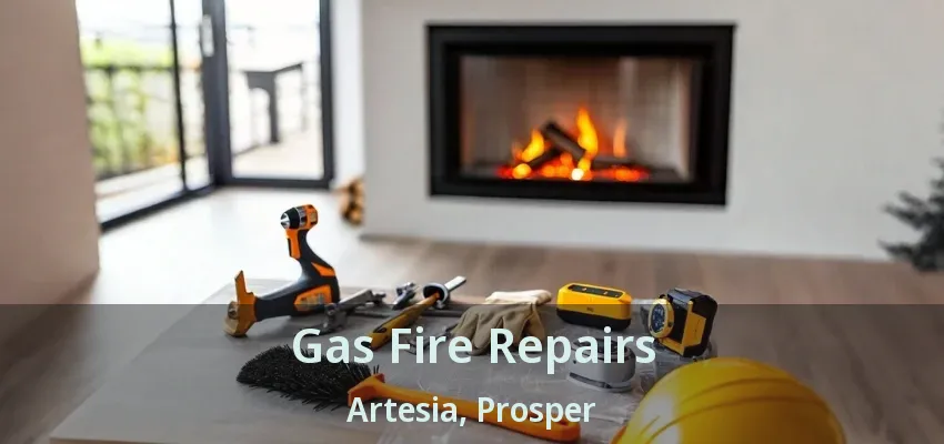 Gas Fire Repairs Artesia, Prosper - TX