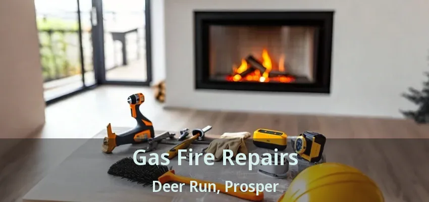 Gas Fire Repairs Deer Run, Prosper - TX