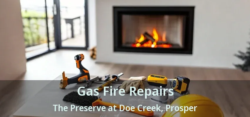 Gas Fire Repairs The Preserve at Doe Creek, Prosper - TX