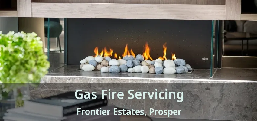 Gas Fire Servicing Frontier Estates, Prosper - TX