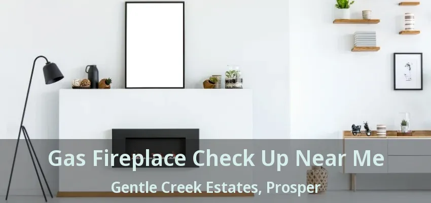 Gas Fireplace Check Up Near Me Gentle Creek Estates, Prosper - TX