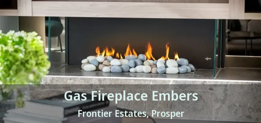 Gas Fireplace Embers Frontier Estates, Prosper - TX