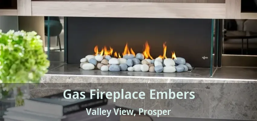 Gas Fireplace Embers Valley View, Prosper - TX