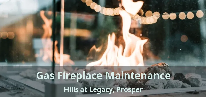 Gas Fireplace Maintenance Hills at Legacy, Prosper - TX