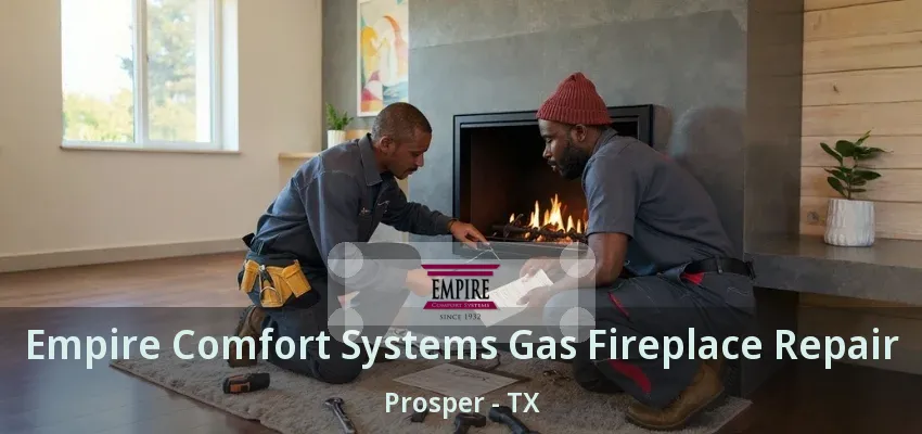 Empire Comfort Systems Gas Fireplace Repair Prosper - TX