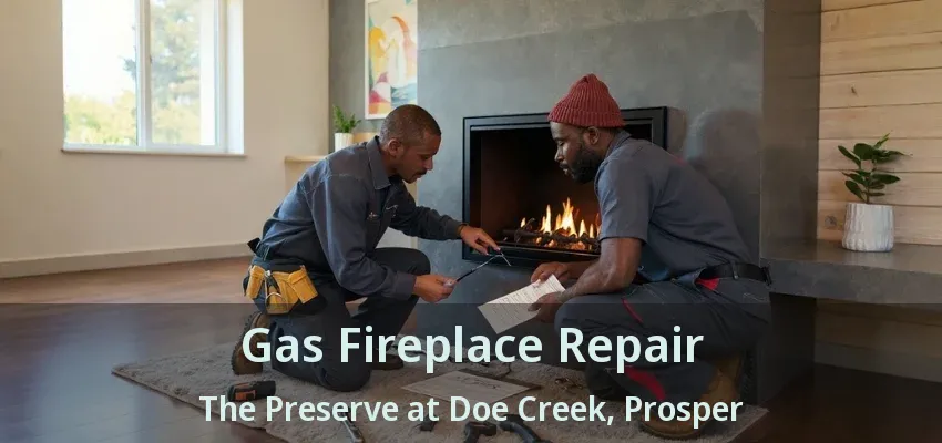Gas Fireplace Repair The Preserve at Doe Creek, Prosper - TX