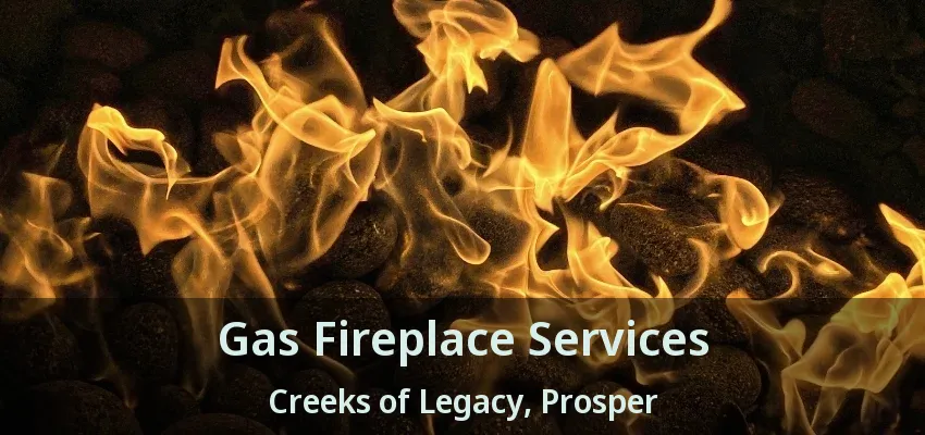 Gas Fireplace Services Creeks of Legacy, Prosper - TX