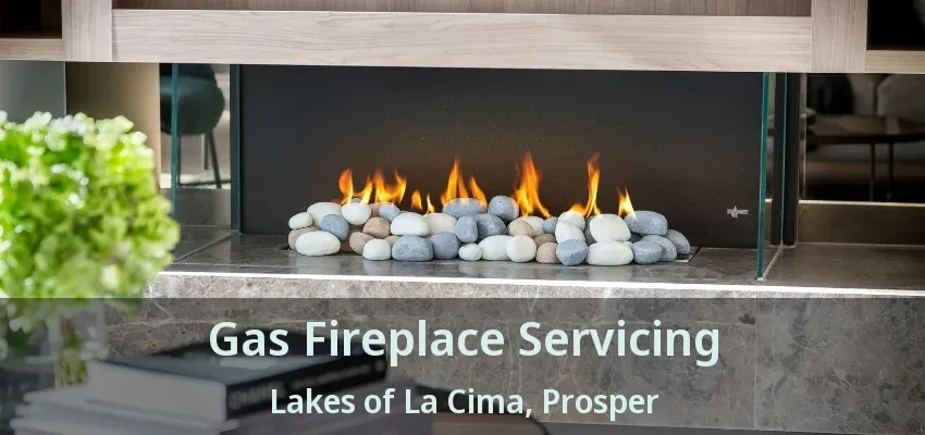 Gas Fireplace Servicing Lakes of La Cima, Prosper - TX