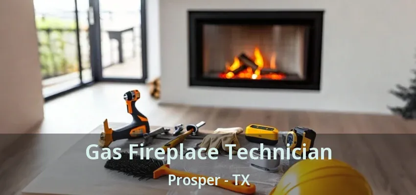 Gas Fireplace Technician Prosper - TX