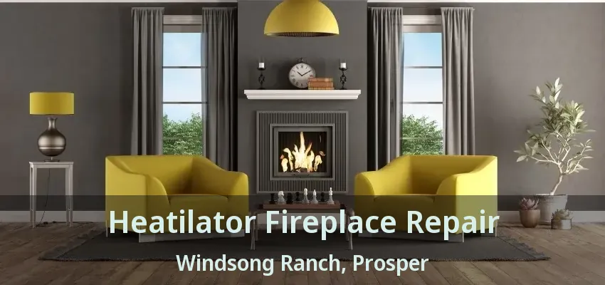 Heatilator Fireplace Repair Windsong Ranch, Prosper - TX